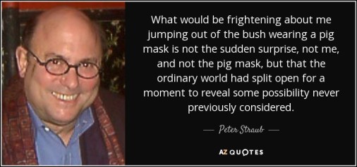 quote-what-would-be-frightening-about-me-jumping-out-of-the-bush-wearing-a-pig-mask-is-not-peter-straub-44-8-0829
